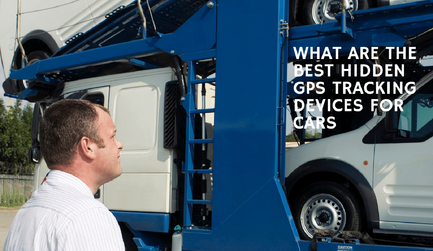 The Best Hidden GPS Trackers For Cars GPS Technologies